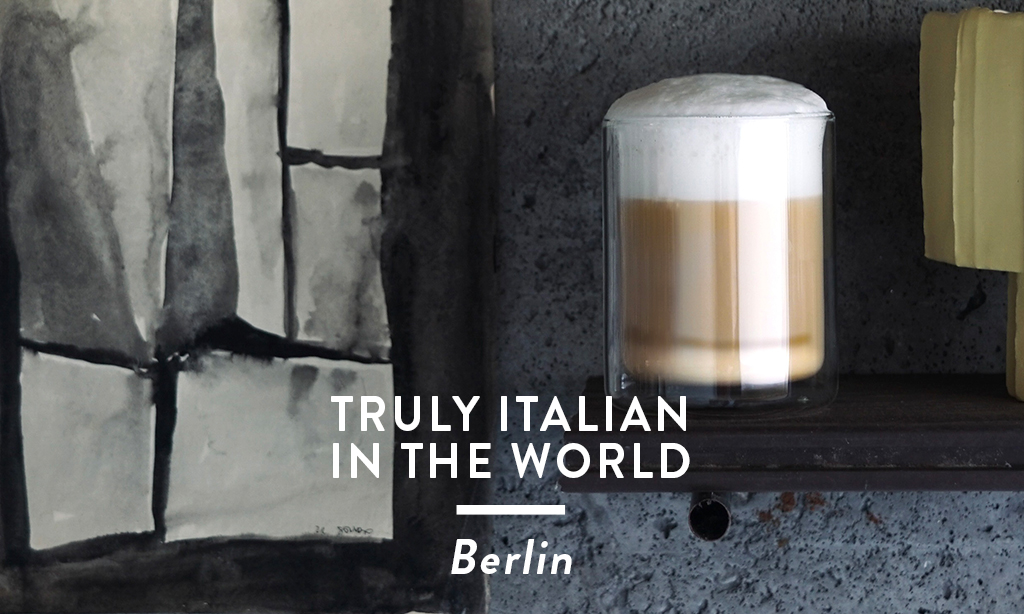 Truly Italian in The World: Berlin